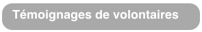 Témoignages de volontaires
C